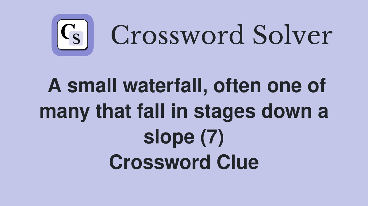 A small waterfall, often one of many that fall in stages down a slope